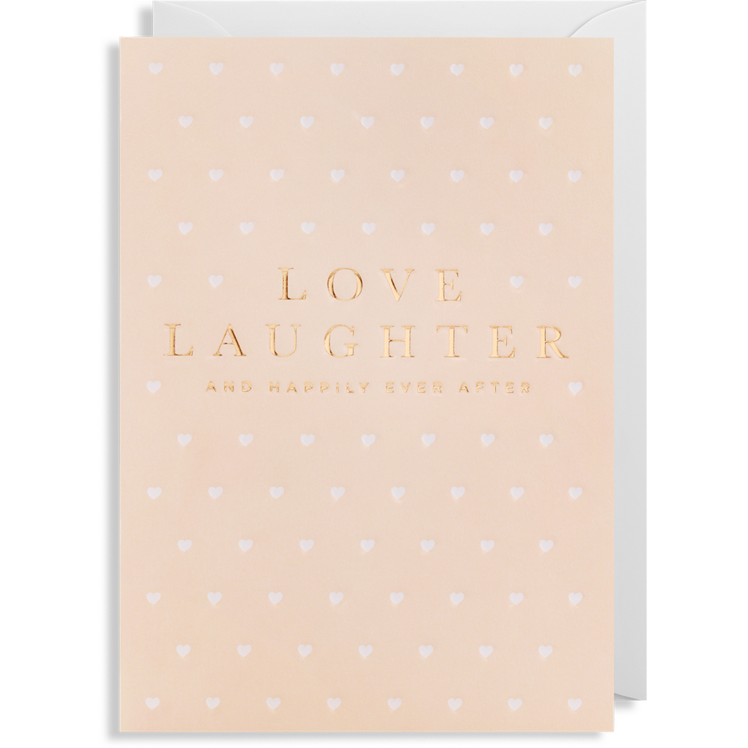 Love Laughter And Happily Ever After Card