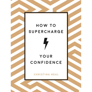 How To Super Charge Your Confidence